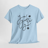 Ya, Gotta Go! Short Sleeve Minimalistic Tee - Playful Saying for Girls on the Go, Fun graphic tee
