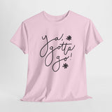 Ya, Gotta Go! Short Sleeve Minimalistic Tee - Playful Saying for Girls on the Go, Fun graphic tee