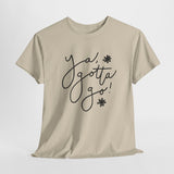 Ya, Gotta Go! Short Sleeve Minimalistic Tee - Playful Saying for Girls on the Go, Fun graphic tee