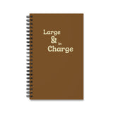 "Large & in Charge" Spiral Journal