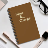 "Large & in Charge" Spiral Journal