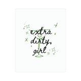 "Extra Dirty Girl" Martini Print
