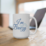 I’m Breezy 15oz Ceramic Mug — Coastal Script Coffee Cup