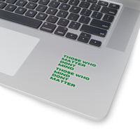 "Those Who Matter Don't Mind" Cut Stickers