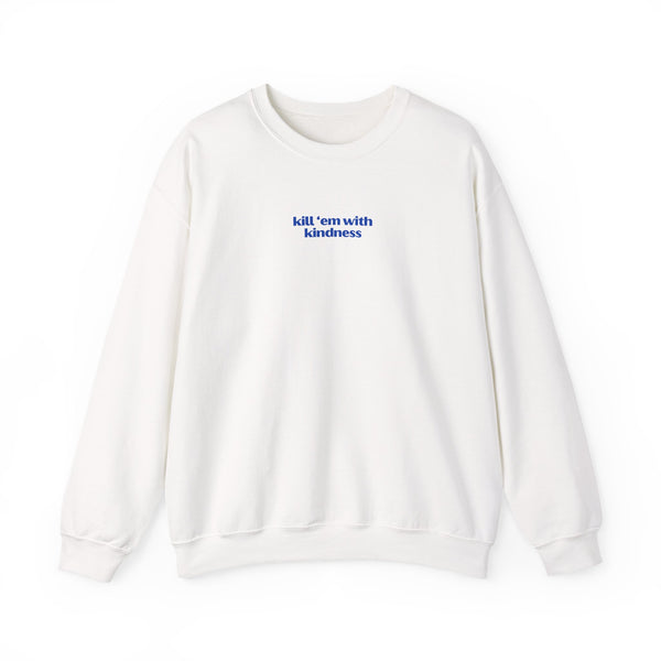 Kill 'Em With Kindness Graphic Quote Crewneck Sweatshirt