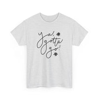 Ya, Gotta Go! Short Sleeve Minimalistic Tee - Playful Saying for Girls on the Go, Fun graphic tee
