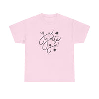 Ya, Gotta Go! Short Sleeve Minimalistic Tee - Playful Saying for Girls on the Go, Fun graphic tee
