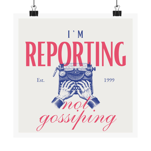 I’m Reporting Not Gossiping” Poster | Funny Typewriter Print, Minimal Wall Art for Office, Collage, or Gift for Writers & Friends