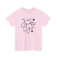 Ya, Gotta Go! Short Sleeve Minimalistic Tee - Playful Saying for Girls on the Go, Fun graphic tee