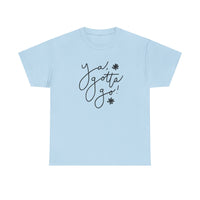 Ya, Gotta Go! Short Sleeve Minimalistic Tee - Playful Saying for Girls on the Go, Fun graphic tee