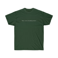 This is my drinking shirt Tee